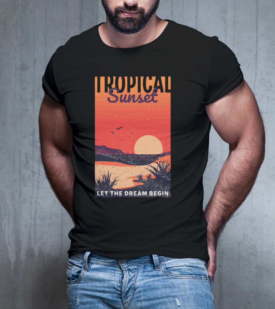 Tropical Sunset Let The Dream Begin T-Shirt