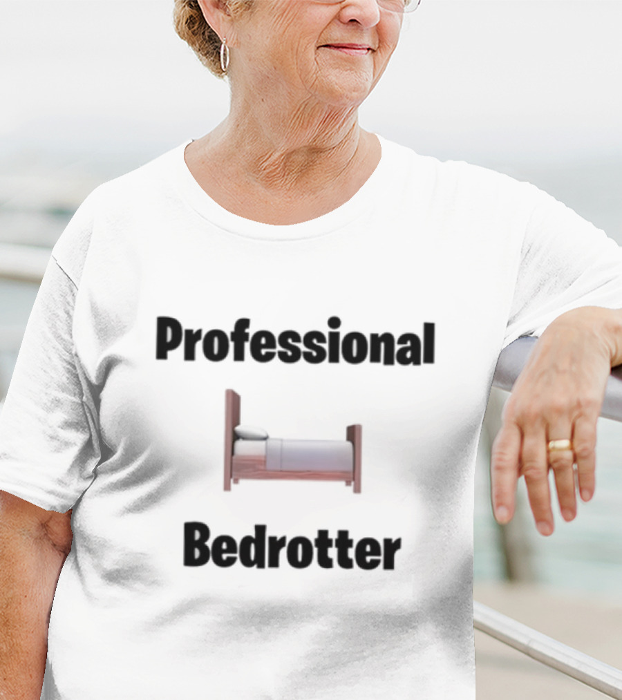Bruhtees Professional Bedrotter Bed Image T-Shirt