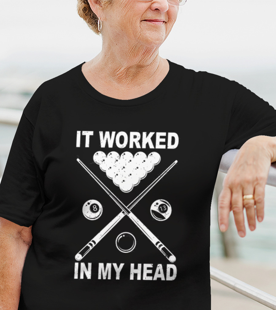 8-Ball Pool It Worked In My Head Billiard Player T-Shirt
