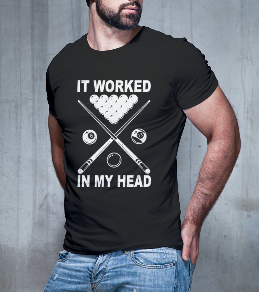 8-Ball Pool It Worked In My Head Billiard Player T-Shirt