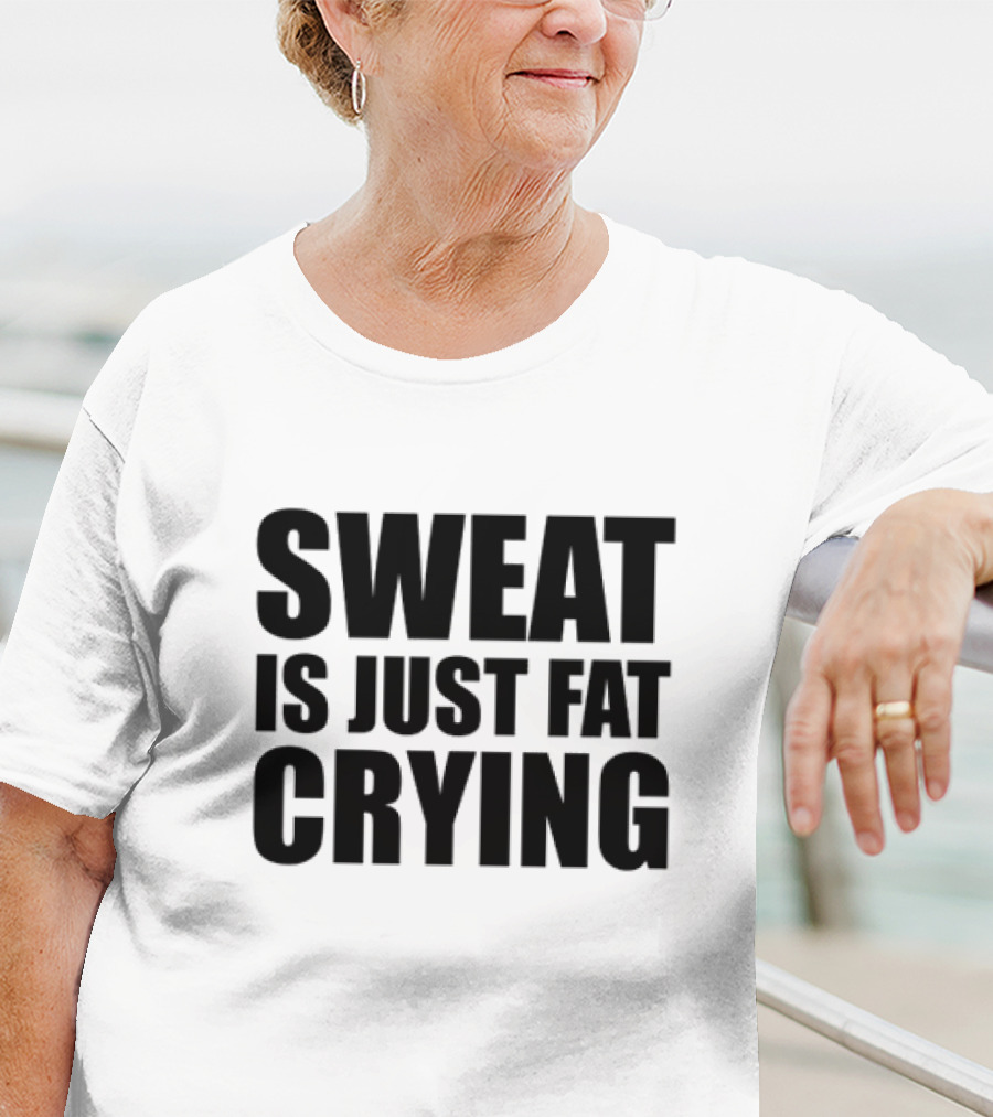 Sweat Is Just Fat Crying Motivation Fitness Training T-Shirt