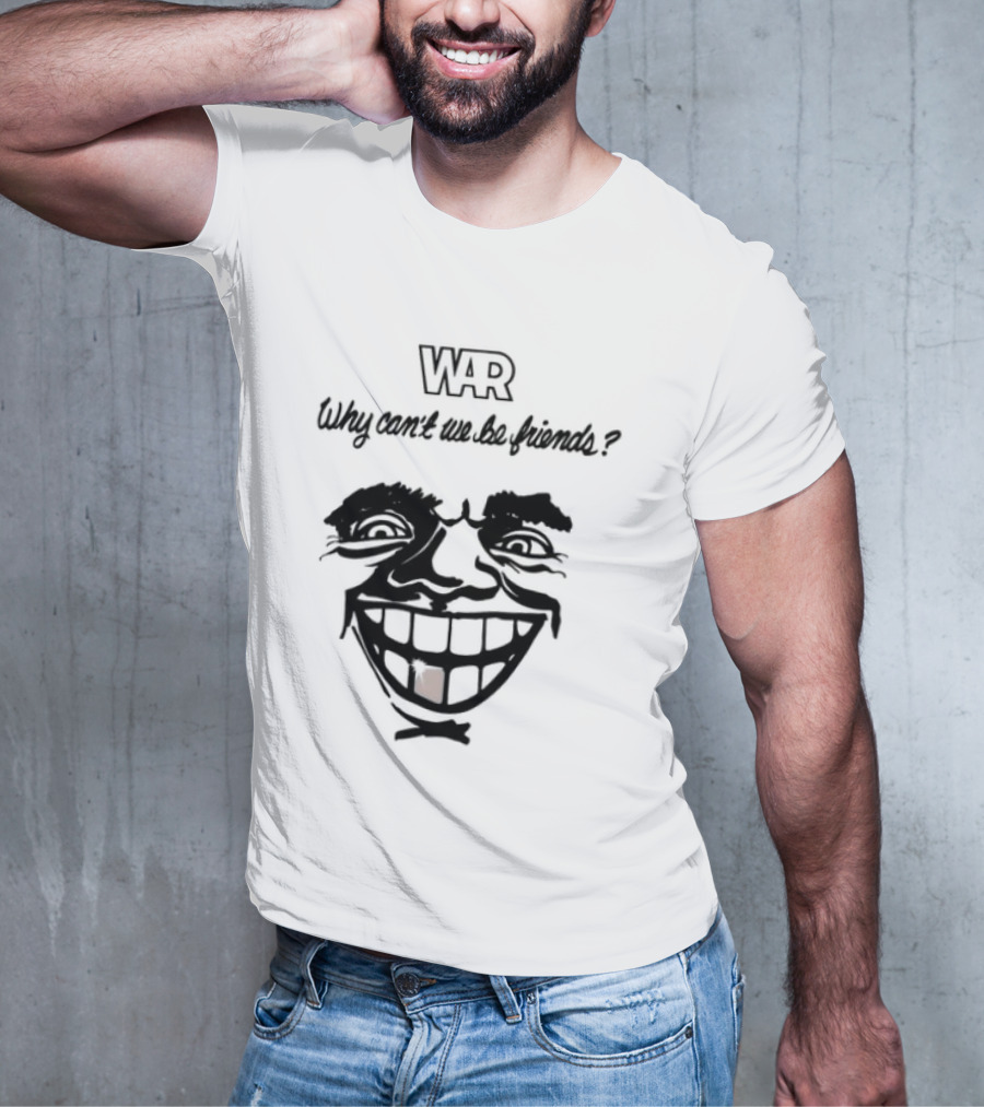 WAR Why Can't We Be Friends Smiling Face T-Shirt