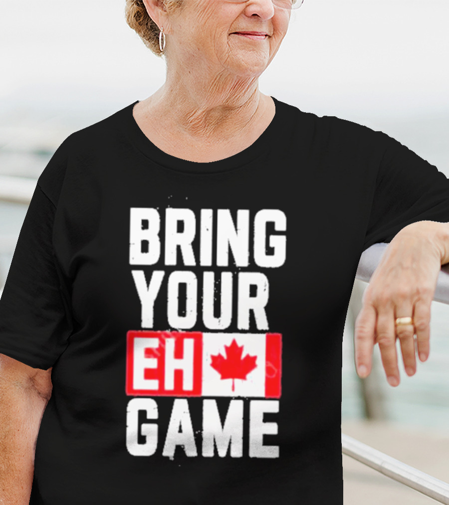 Bring Your Eh Game Canadian Flag T-Shirt