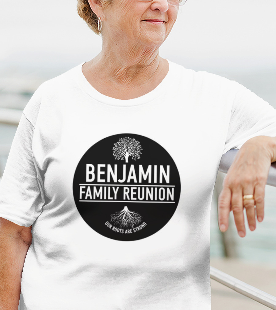 BENJAMIN FAMILY REUNION OUR ROOTS ARE STRONG TREE CIRCLE T-Shirt