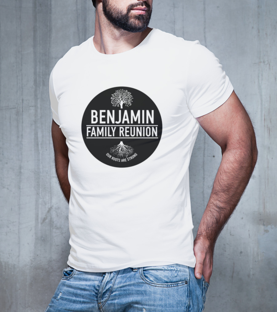 BENJAMIN FAMILY REUNION OUR ROOTS ARE STRONG TREE CIRCLE T-Shirt