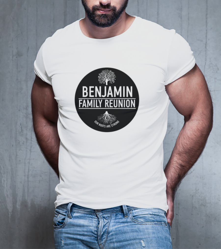 BENJAMIN FAMILY REUNION OUR ROOTS ARE STRONG TREE CIRCLE T-Shirt