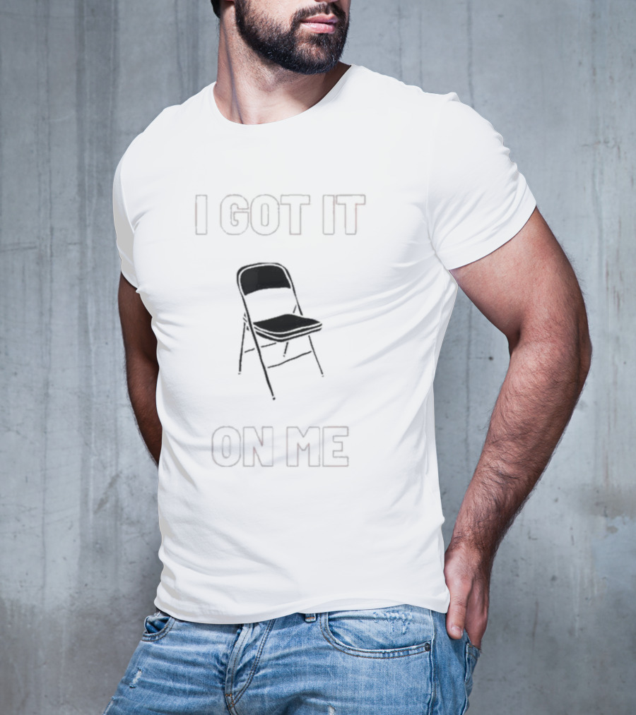 I Got It On Me Chair Icon Folding T-Shirt