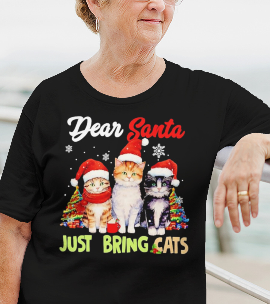 Dear Santa Just Bring Cats Christmas Cats In Santa Hats With Trees T-Shirt