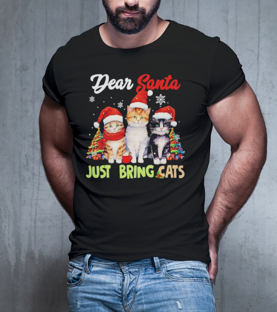 Dear Santa Just Bring Cats Christmas Cats In Santa Hats With Trees T-Shirt