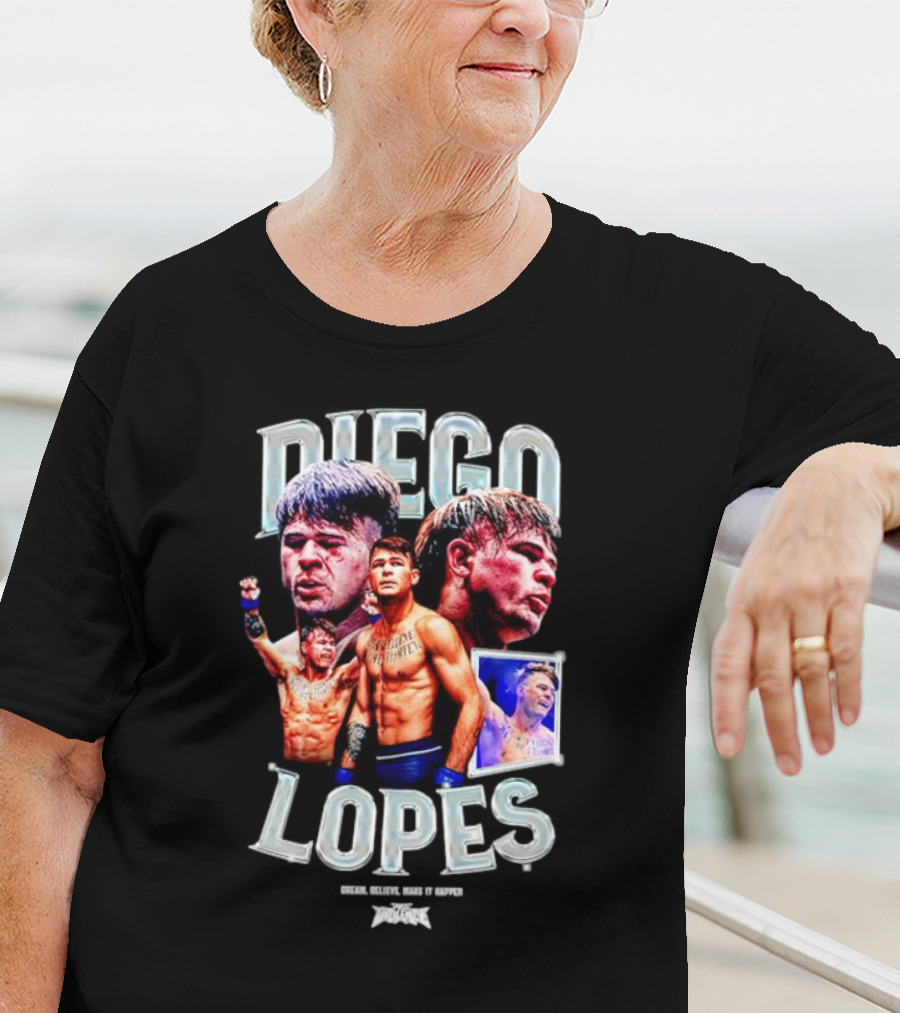 Diego Lopes Dream Believe Make It Happen T-Shirt