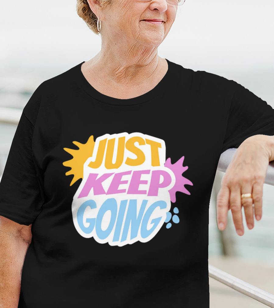 Just Keep Going Text Effect T-Shirt