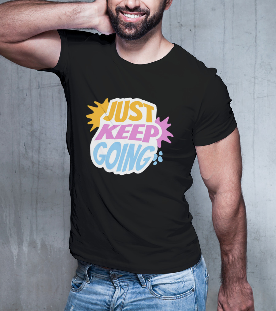 Just Keep Going Text Effect T-Shirt