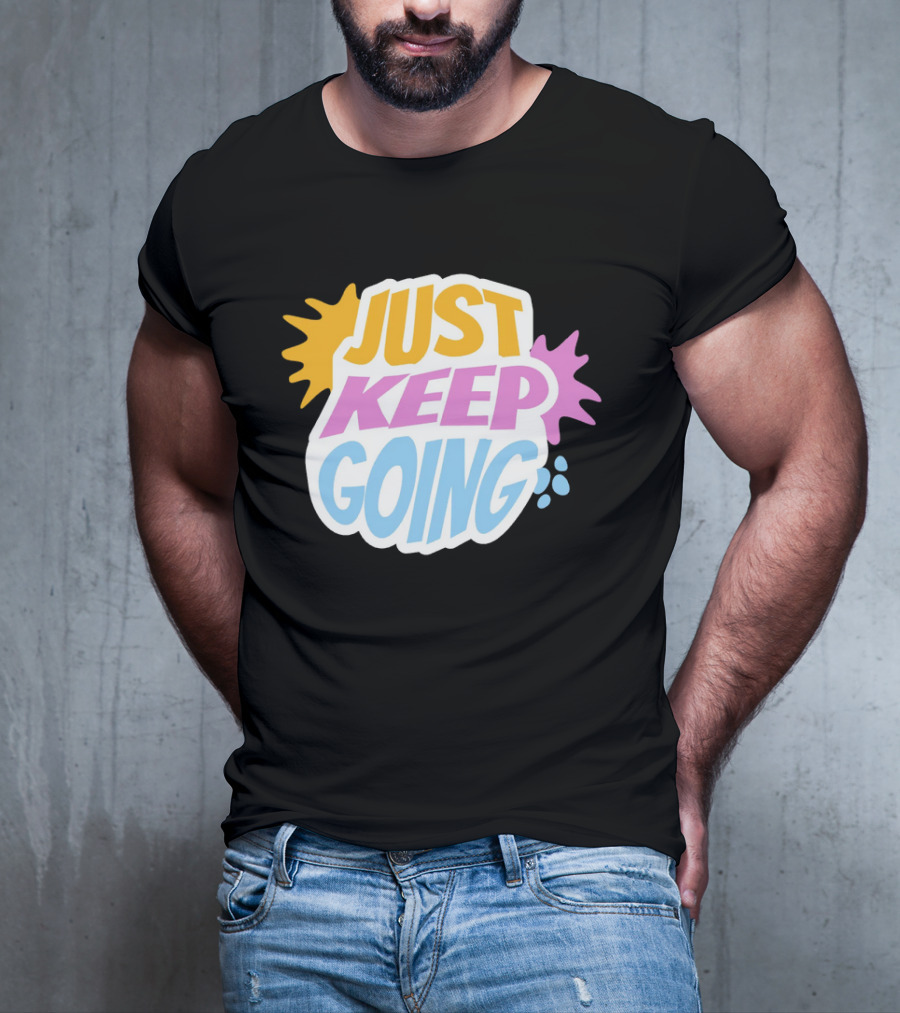 Just Keep Going Text Effect T-Shirt