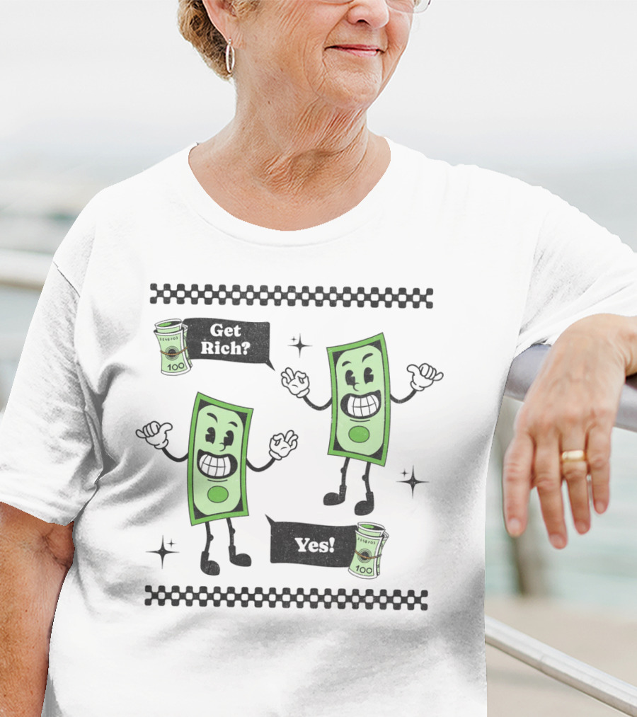 Get Rich Yes Cartoon Dollar Bill Character And Money Rolls T-Shirt