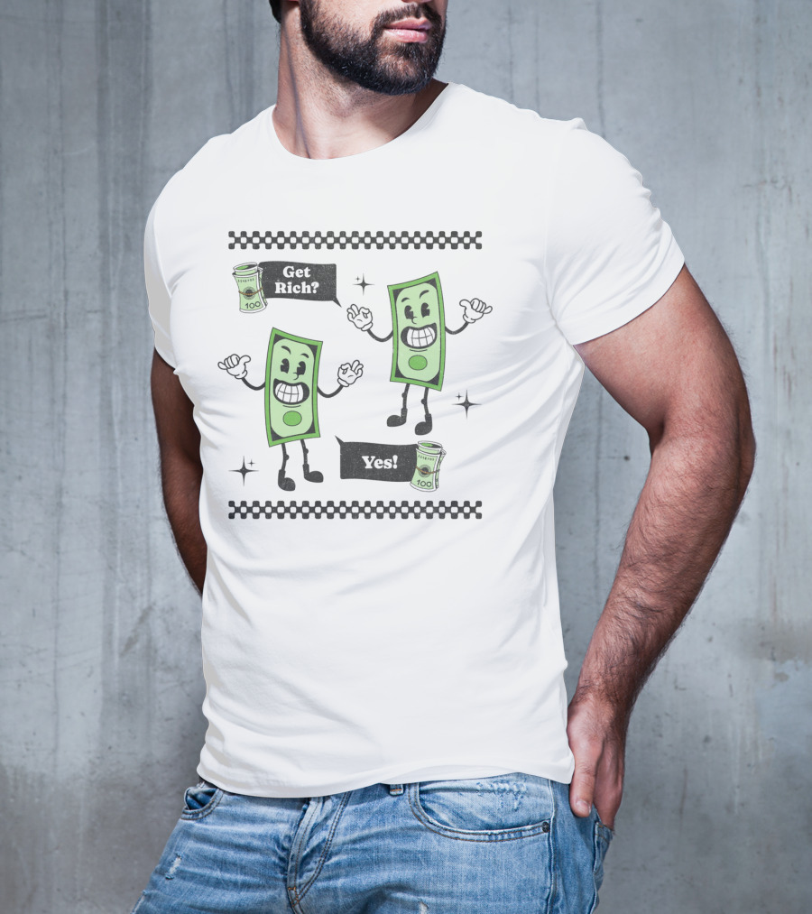 Get Rich Yes Cartoon Dollar Bill Character And Money Rolls T-Shirt