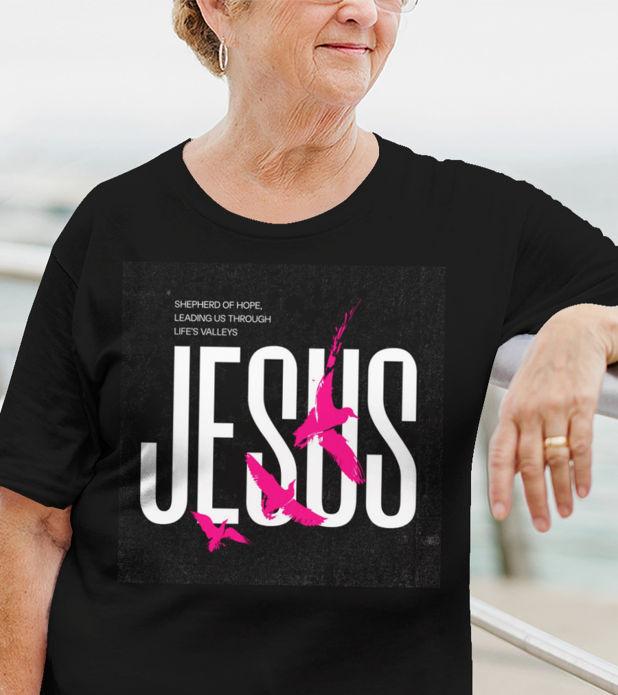 SHEPHERD OF HOPE JESUS LEADING US THROUGH LIFE’S VALLEYS T-Shirt