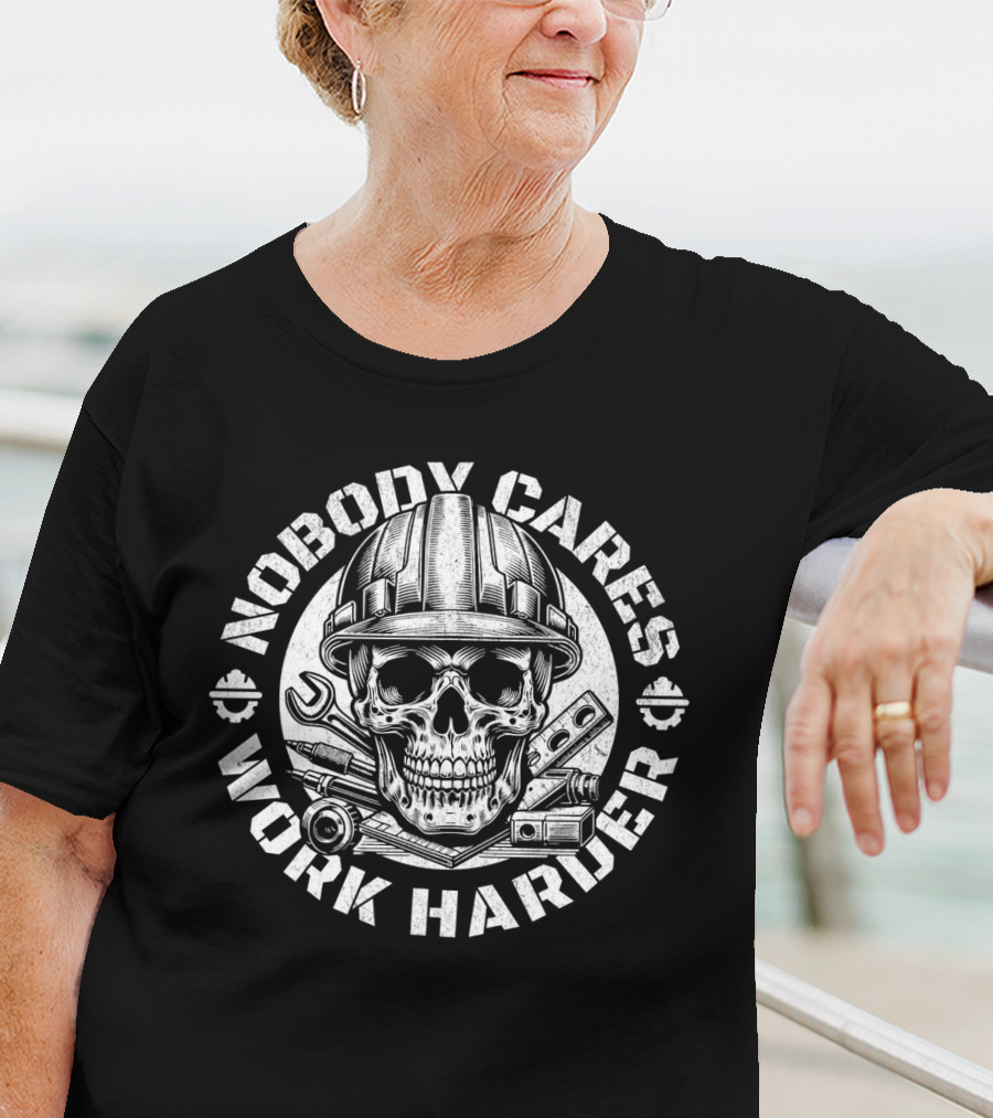 Nobody Cares Work Harder Skull Engineer T-Shirt
