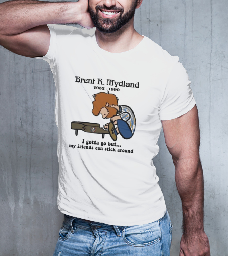 Brent R Mydland 1952 1990 Cartoon Tribute I Gotta Go But My Friends Can Stick Around T-Shirt