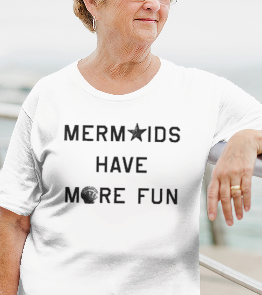 MER★IDS HAVE M🦀RE FUN T-Shirt