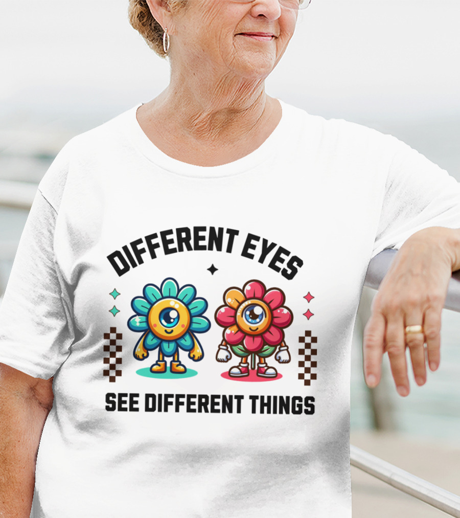 Different Eyes See Different Things Flower Characters With Colorful T-Shirt