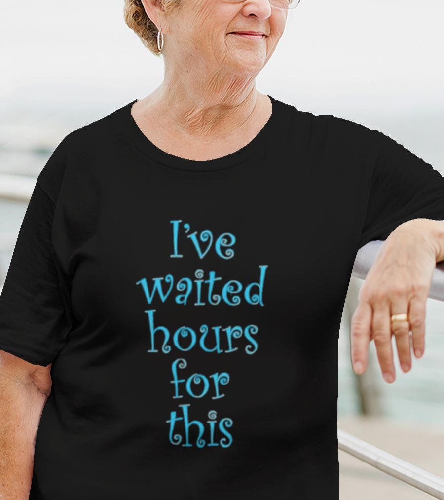 I’ve Waited Hours For This Statement Spiral T-Shirt