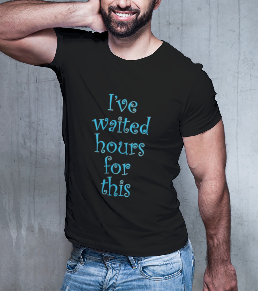 I’ve Waited Hours For This Statement Spiral T-Shirt