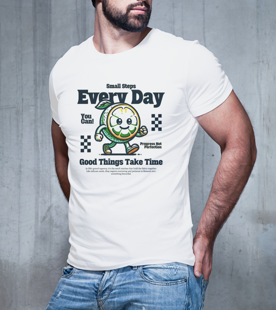 Small Steps Every Day Good Things Take Time Progress Not Perfection T-Shirt