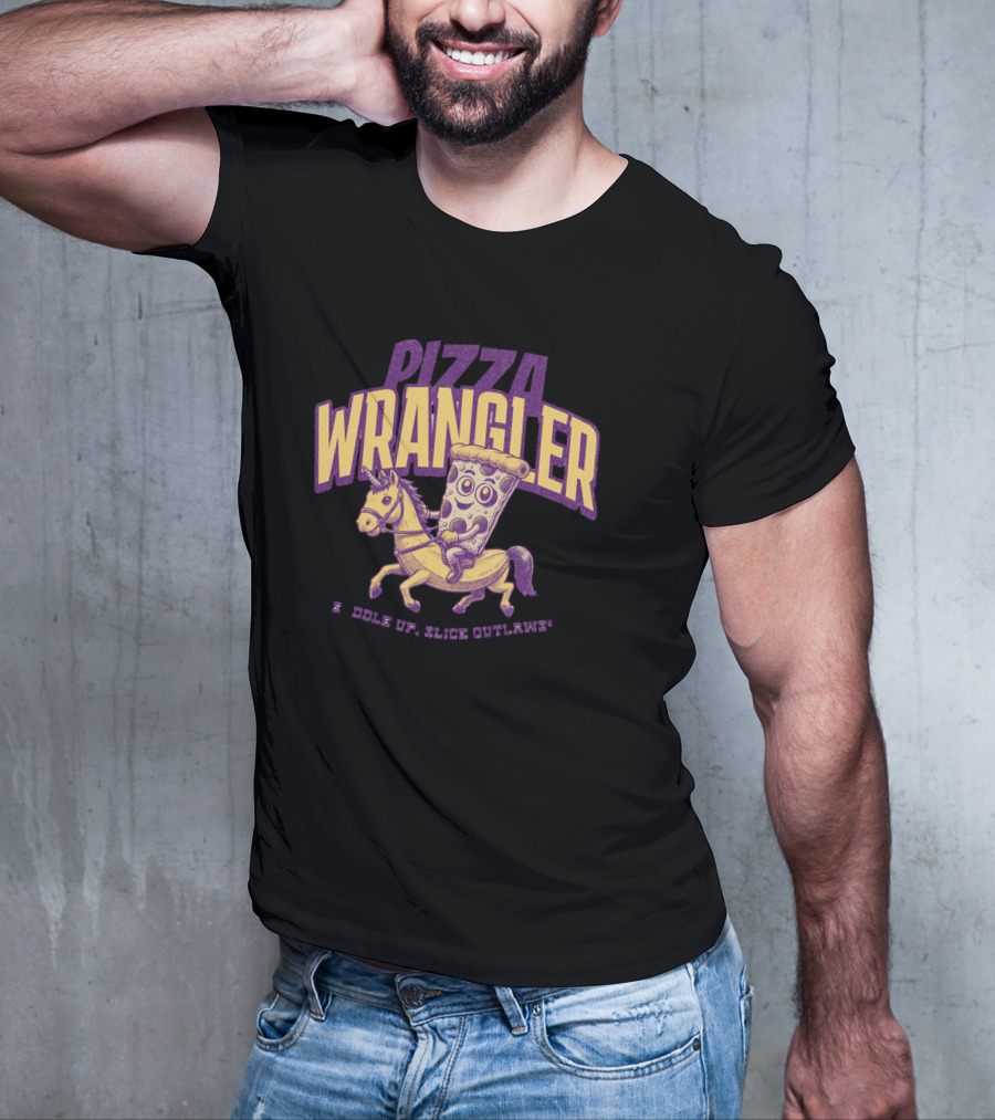PIZZA WRANGLER SADDLE UP SLICE OUTLAWS T-Shirt