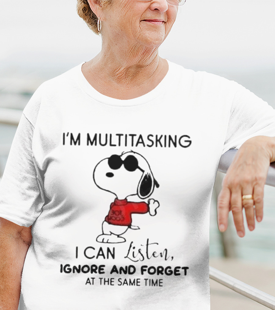 Snoopy I'm Multitasking I Can Listen Ignore And Forget At The Same Time T-Shirt