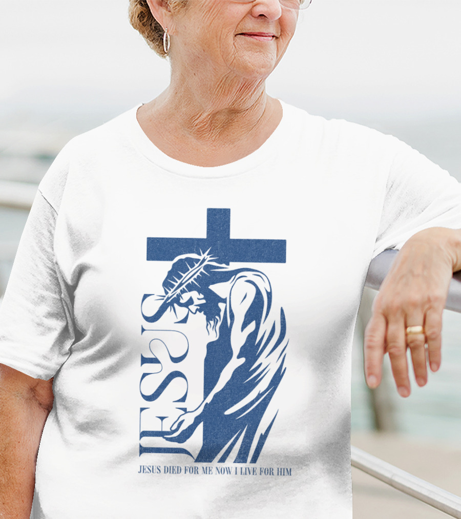 Jesus Died For Me Now I Live For Him Cross T-Shirt