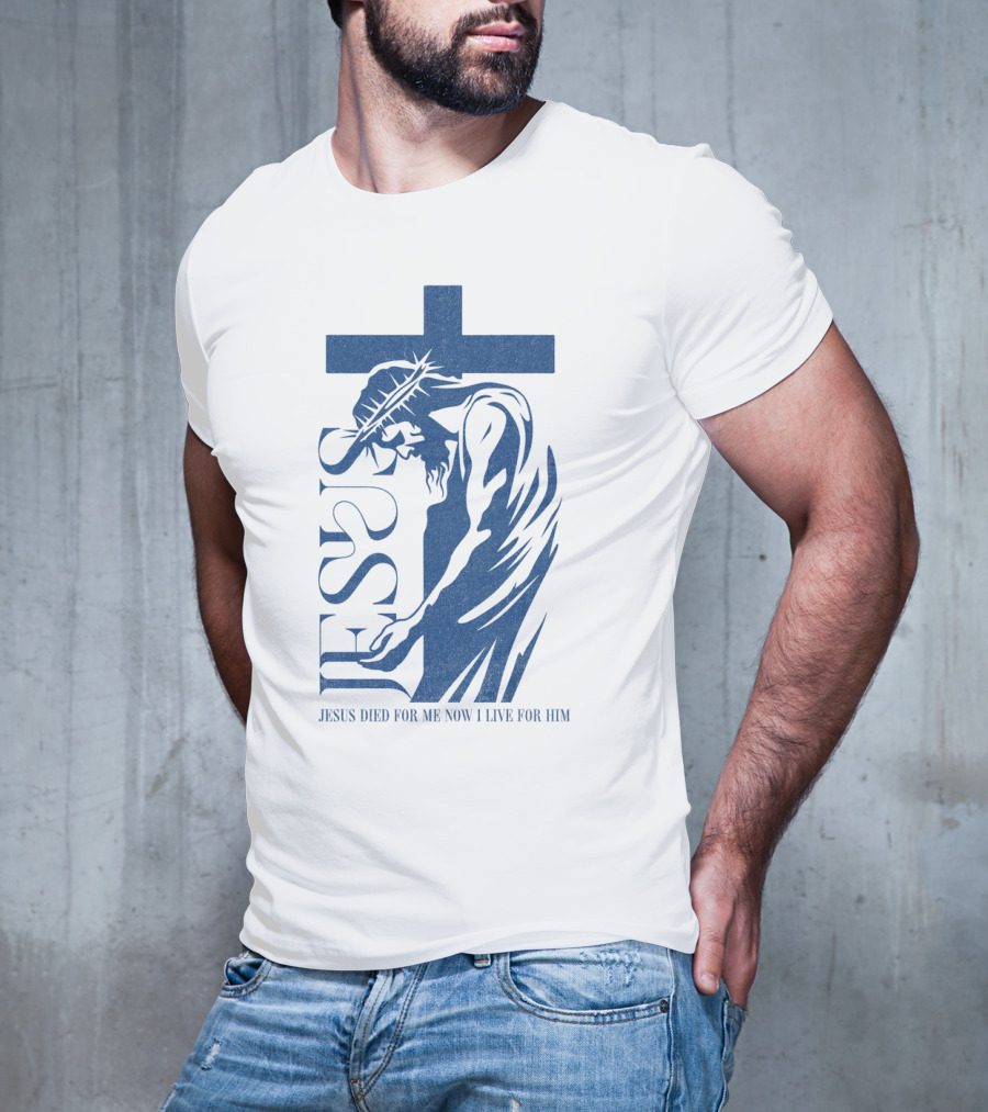 Jesus Died For Me Now I Live For Him Cross T-Shirt