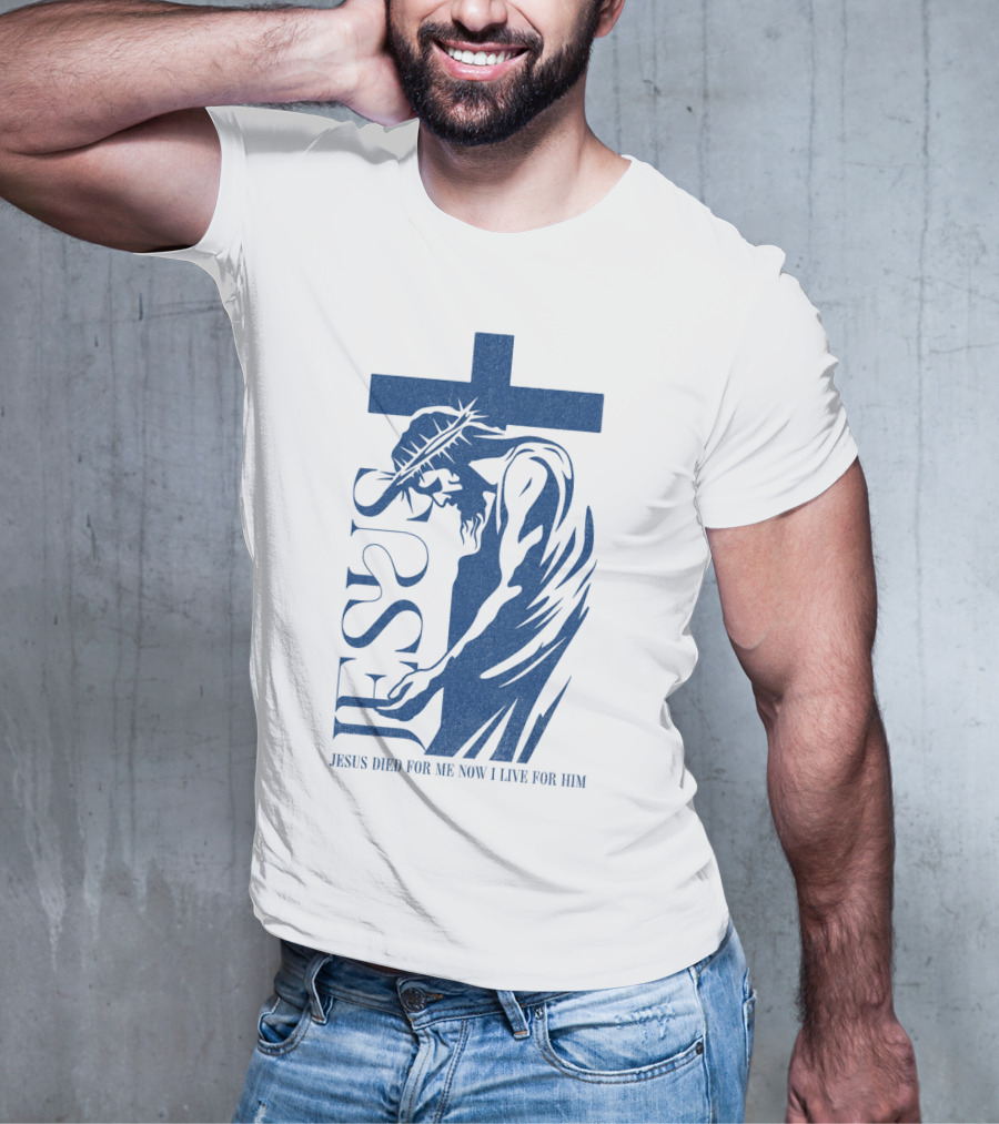 Jesus Died For Me Now I Live For Him Cross T-Shirt