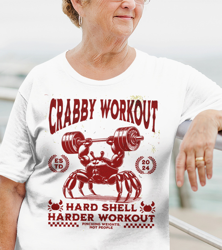 Crabby Workout Hard Shell Harder Workout Pinching Weights Not People T-Shirt