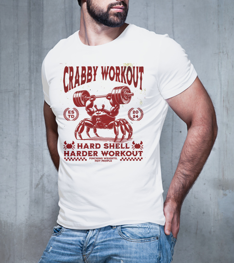 Crabby Workout Hard Shell Harder Workout Pinching Weights Not People T-Shirt