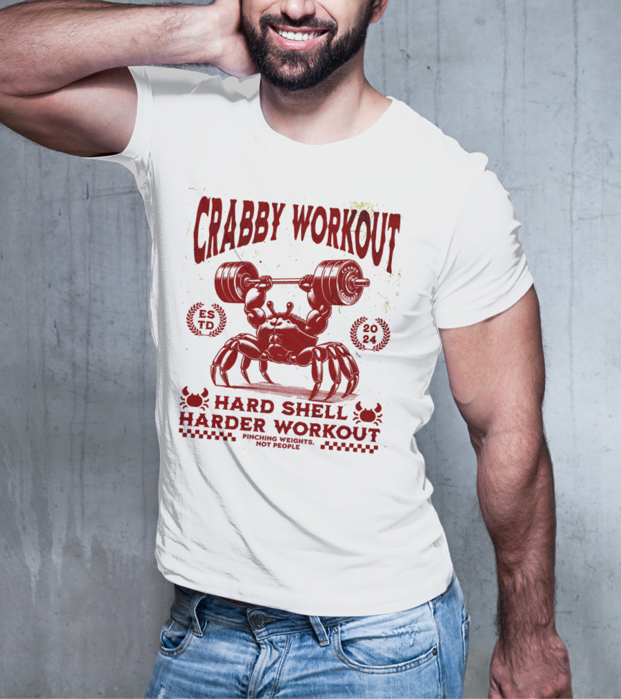 Crabby Workout Hard Shell Harder Workout Pinching Weights Not People T-Shirt