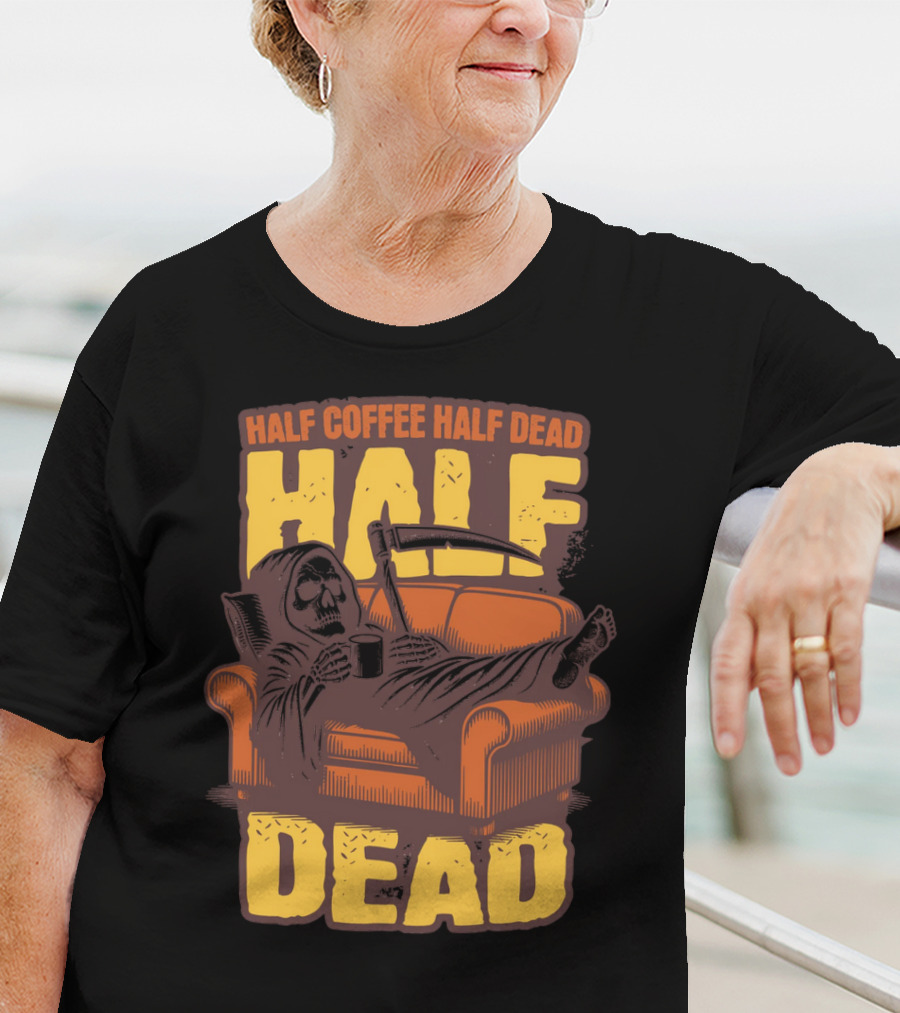 Half Coffee Half Dead Grim Reaper Relaxing On Couch With Scythe And Mug T-Shirt