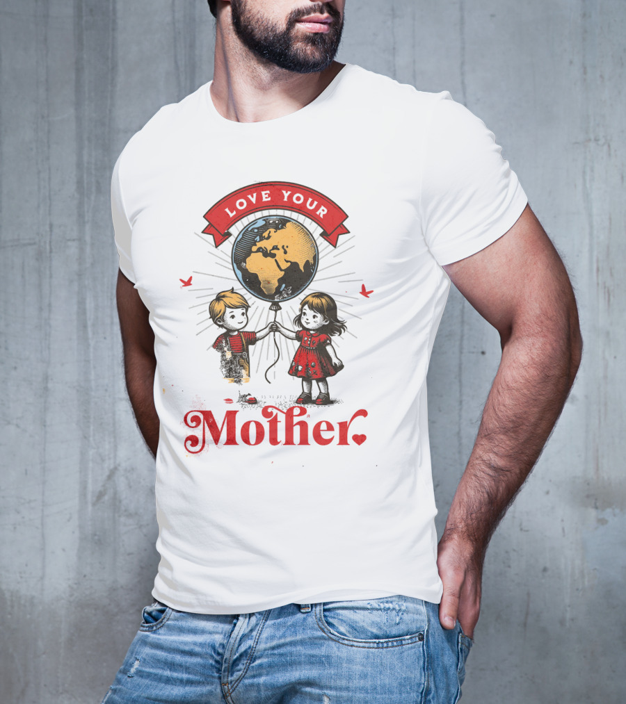 Love Your Mother Children With Planet Earth Earth Day Vintage T-Shirt