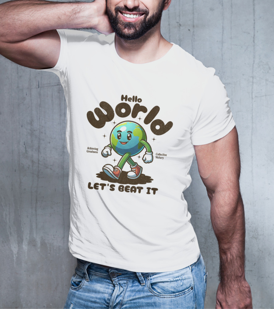 Hello World Earth Walking Let's Beat It T-Shirt