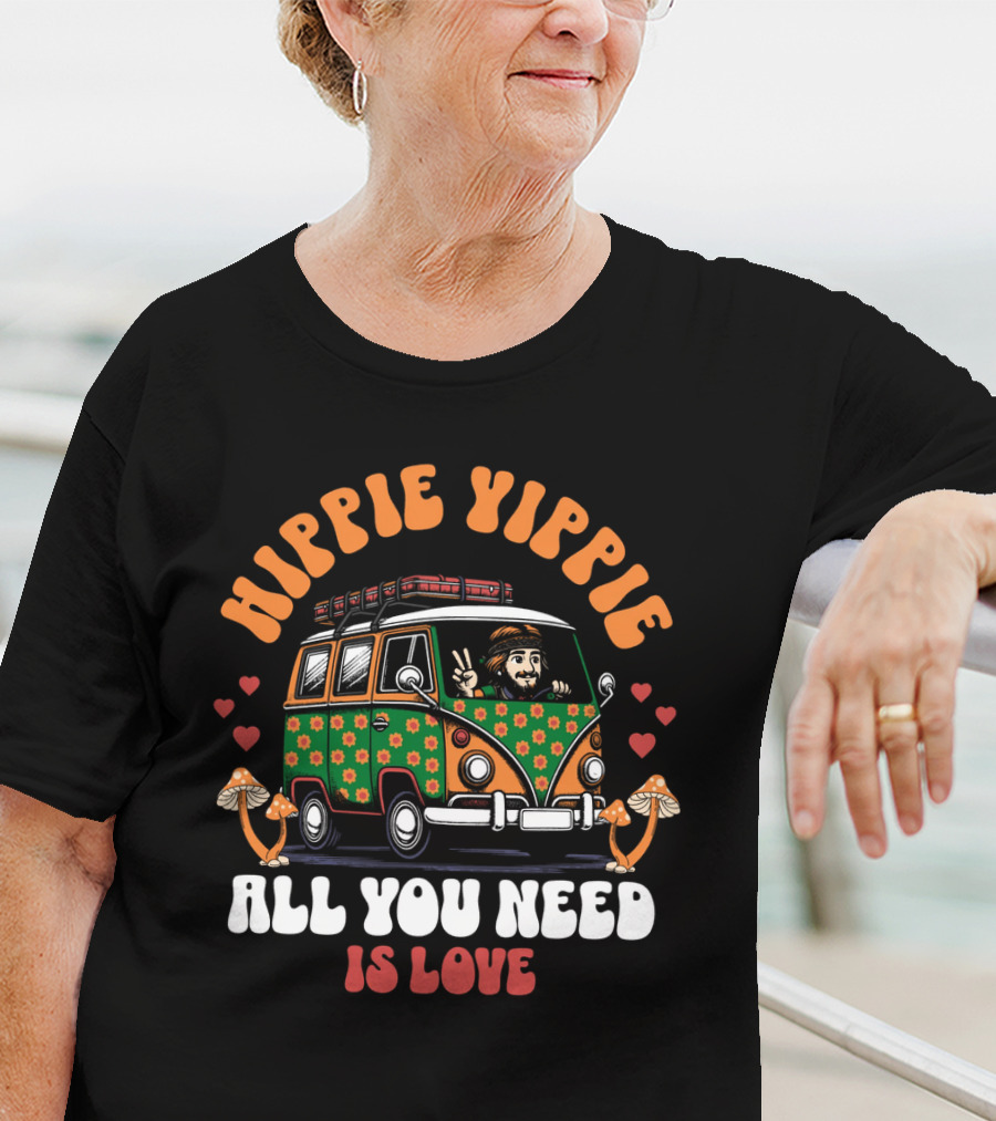 HIPPIE YIPPIE ALL YOU NEED IS LOVE T-Shirt