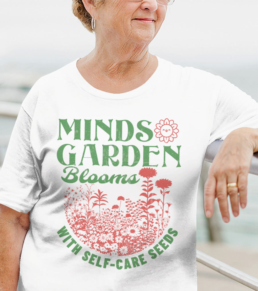 Minds Garden Blooms With Self-Care Seeds T-Shirt