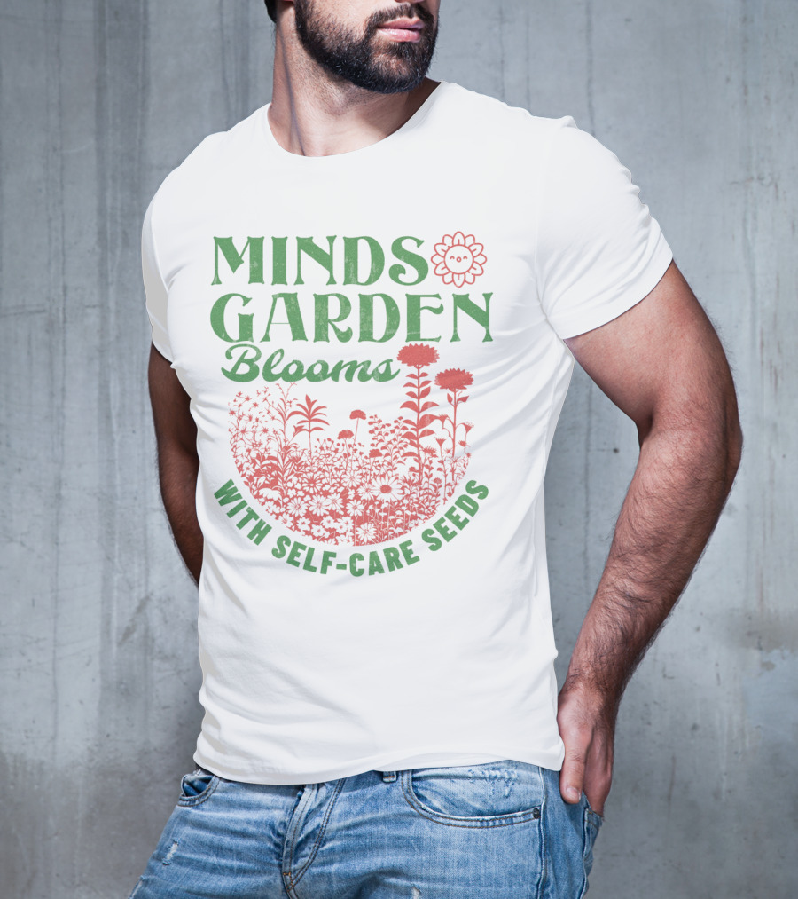 Minds Garden Blooms With Self-Care Seeds T-Shirt