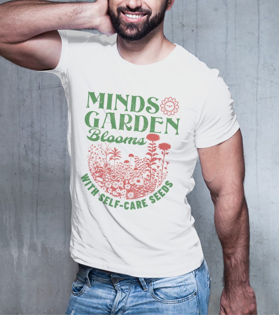 Minds Garden Blooms With Self-Care Seeds T-Shirt
