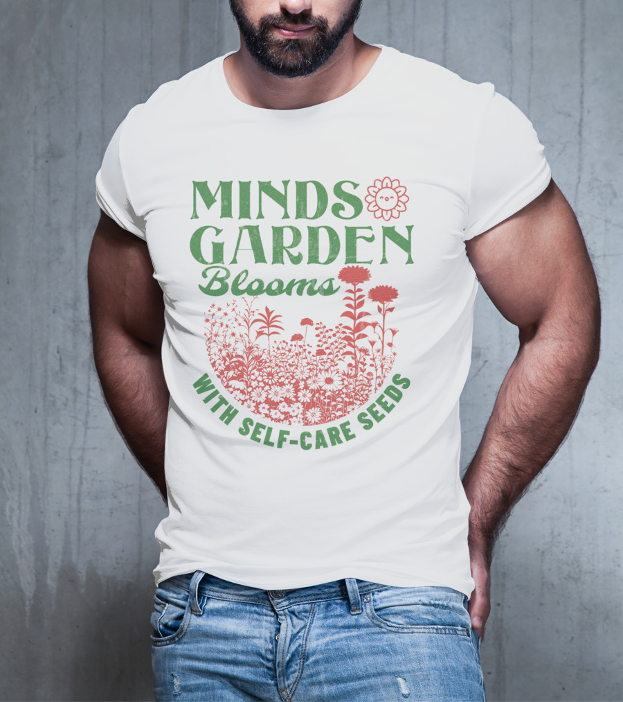 Minds Garden Blooms With Self-Care Seeds T-Shirt