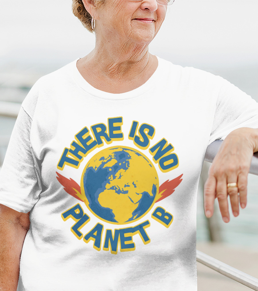 THERE IS NO PLANET B Earth Environmental T-Shirt