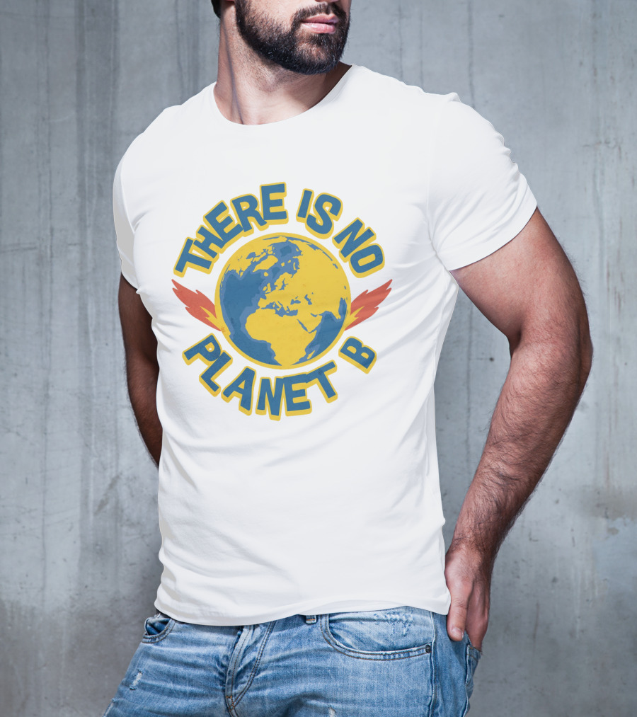 THERE IS NO PLANET B Earth Environmental T-Shirt