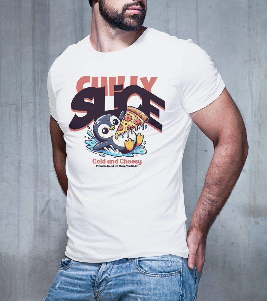 CHILLY SLICE Cold And Cheesy Pizza So Good It'll Make You Slide T-Shirt