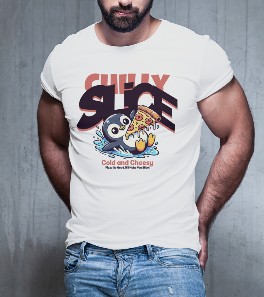 CHILLY SLICE Cold And Cheesy Pizza So Good It'll Make You Slide T-Shirt