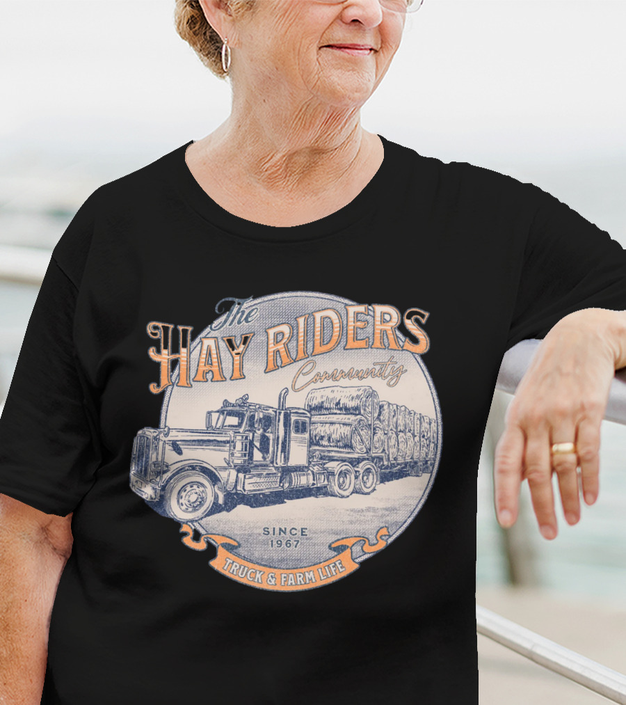The Hay Riders Community Truck And Farm Life Since 1967 T-Shirt