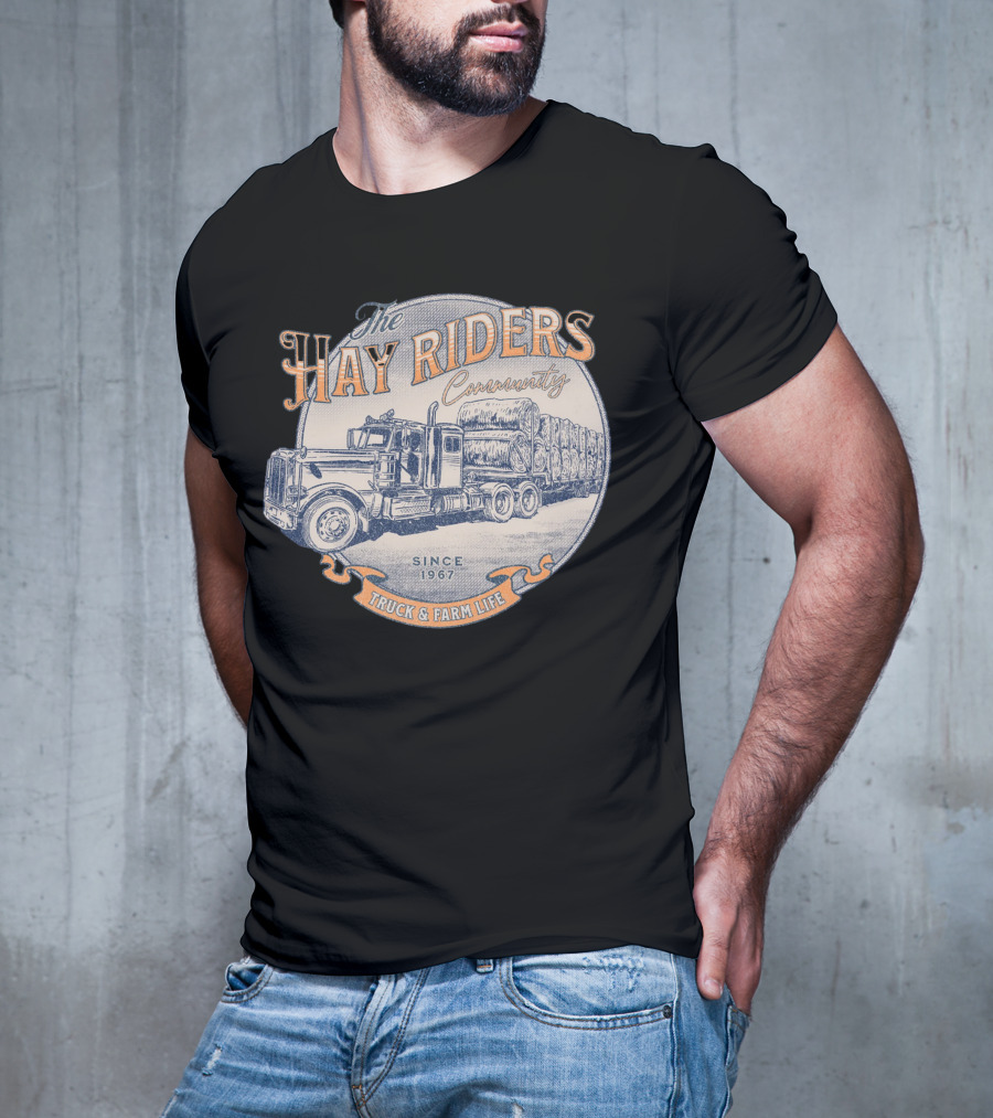 The Hay Riders Community Truck And Farm Life Since 1967 T-Shirt