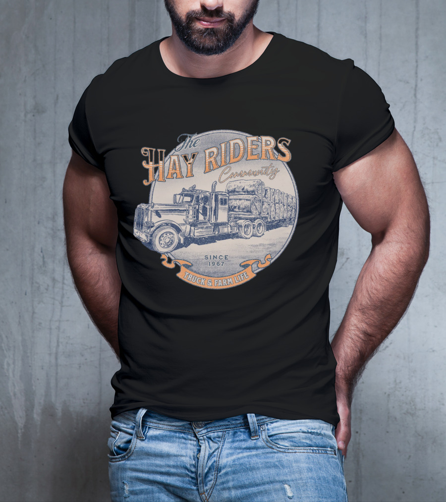 The Hay Riders Community Truck And Farm Life Since 1967 T-Shirt